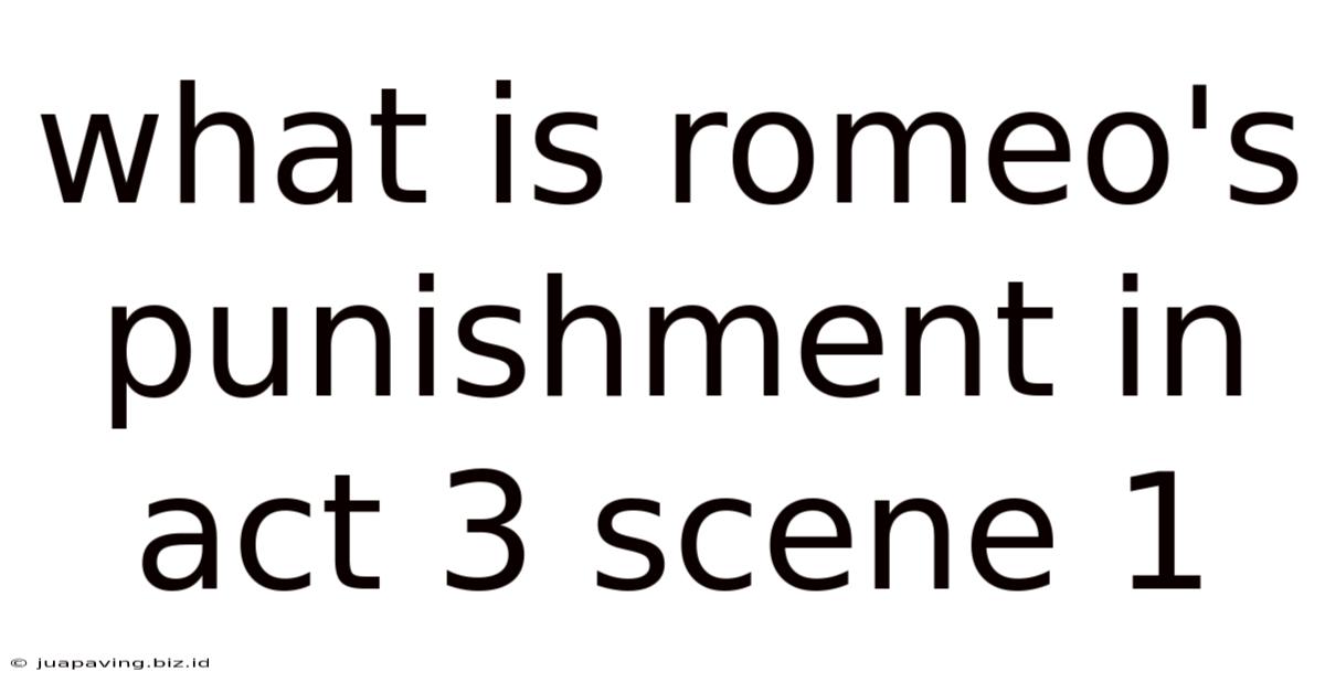 What Is Romeo's Punishment In Act 3 Scene 1