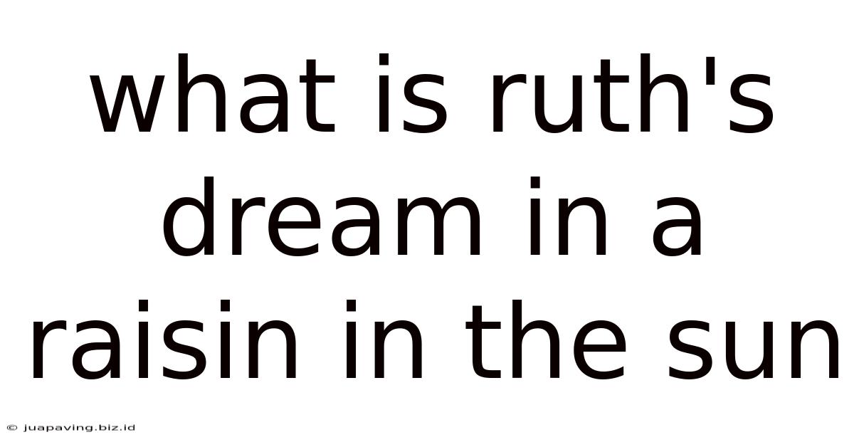 What Is Ruth's Dream In A Raisin In The Sun