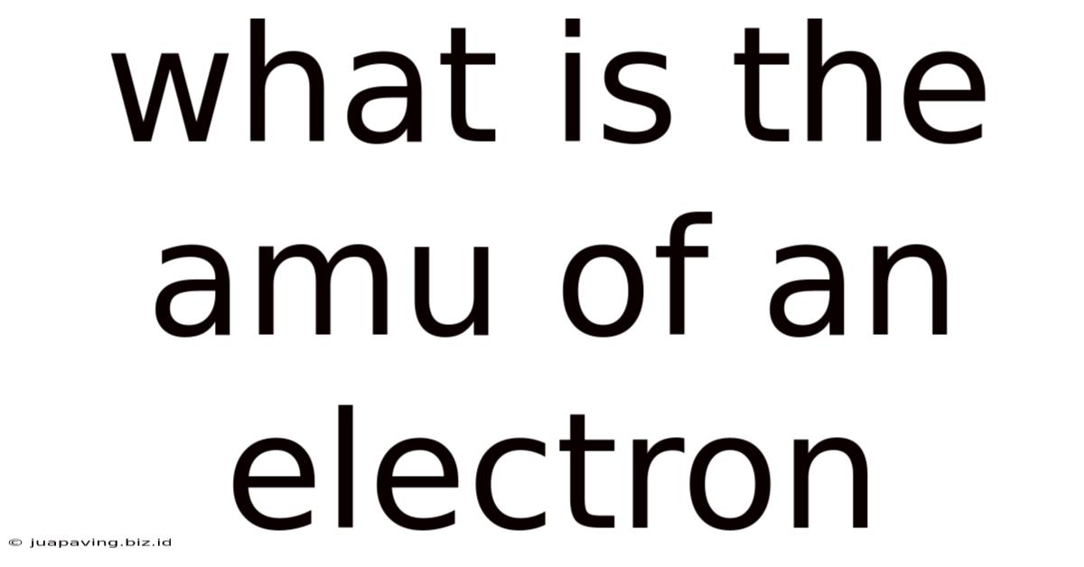 What Is The Amu Of An Electron