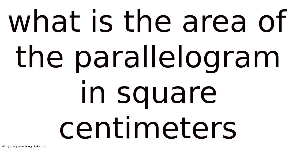 What Is The Area Of The Parallelogram In Square Centimeters