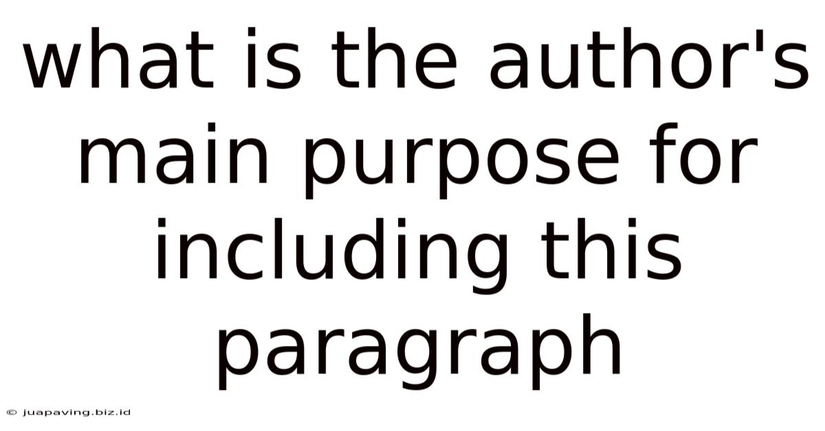 What Is The Author's Main Purpose For Including This Paragraph