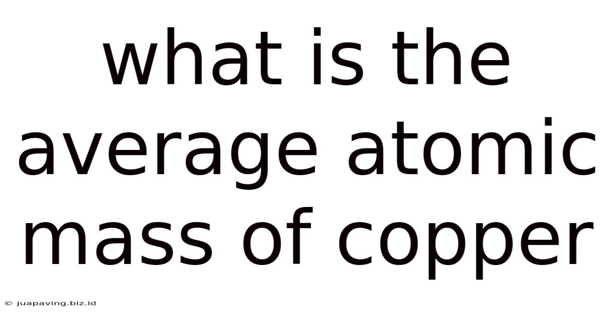 What Is The Average Atomic Mass Of Copper
