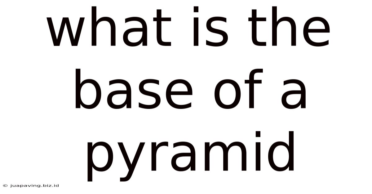 What Is The Base Of A Pyramid