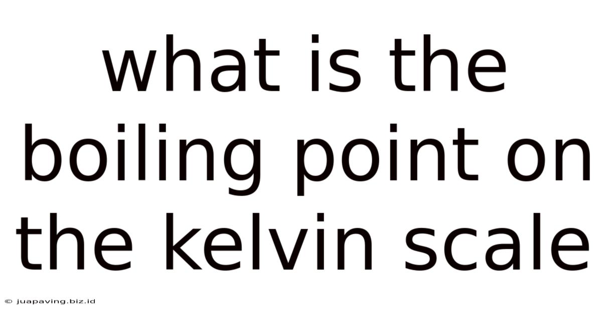 What Is The Boiling Point On The Kelvin Scale
