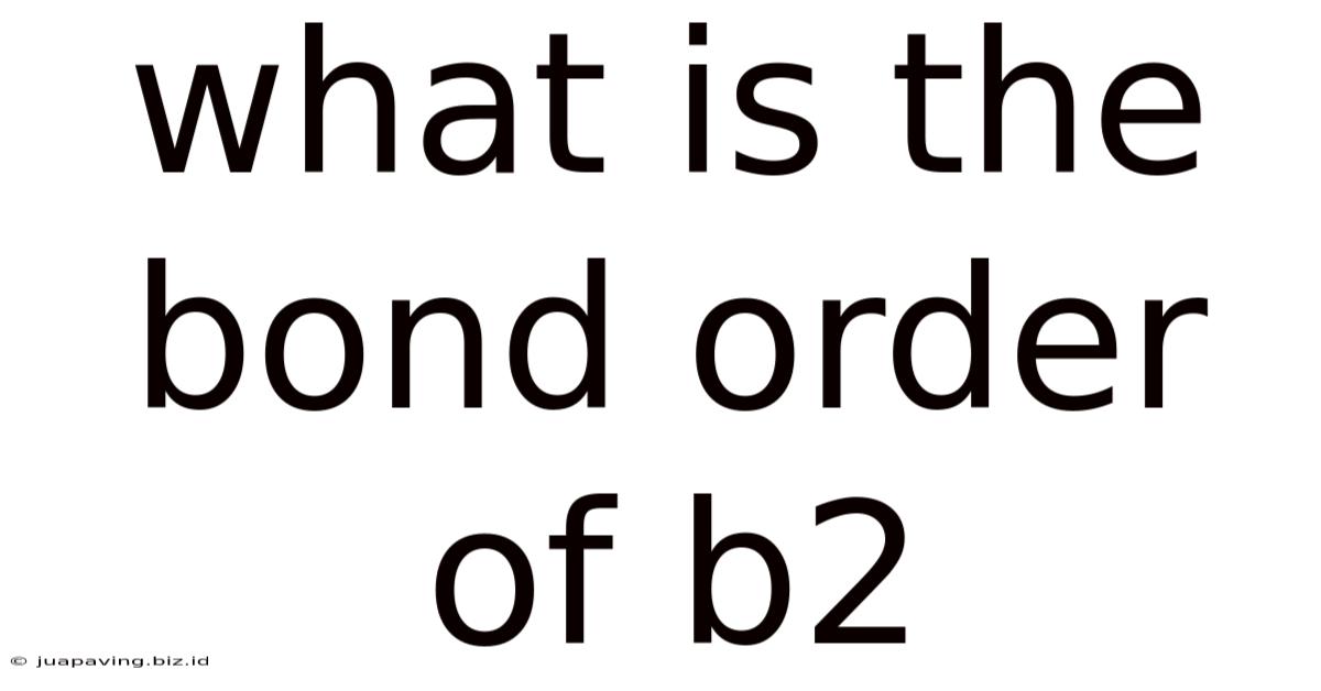 What Is The Bond Order Of B2