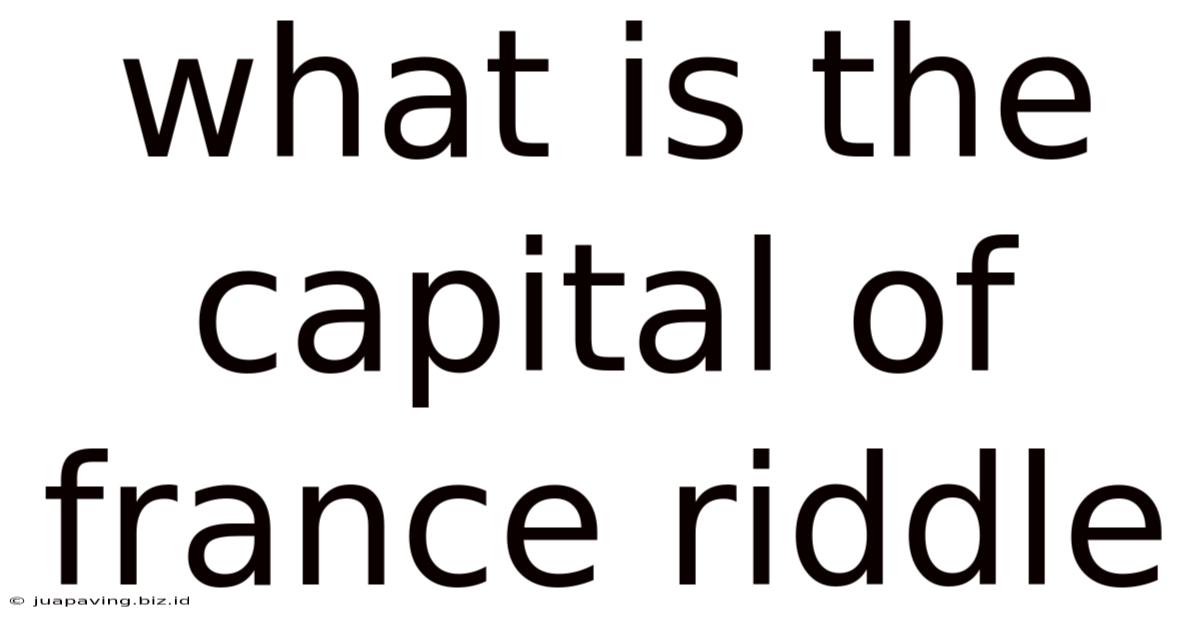 What Is The Capital Of France Riddle