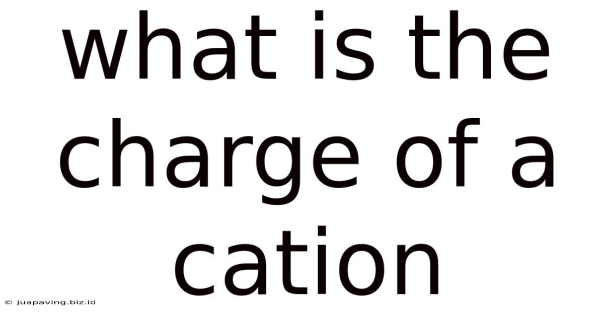 What Is The Charge Of A Cation