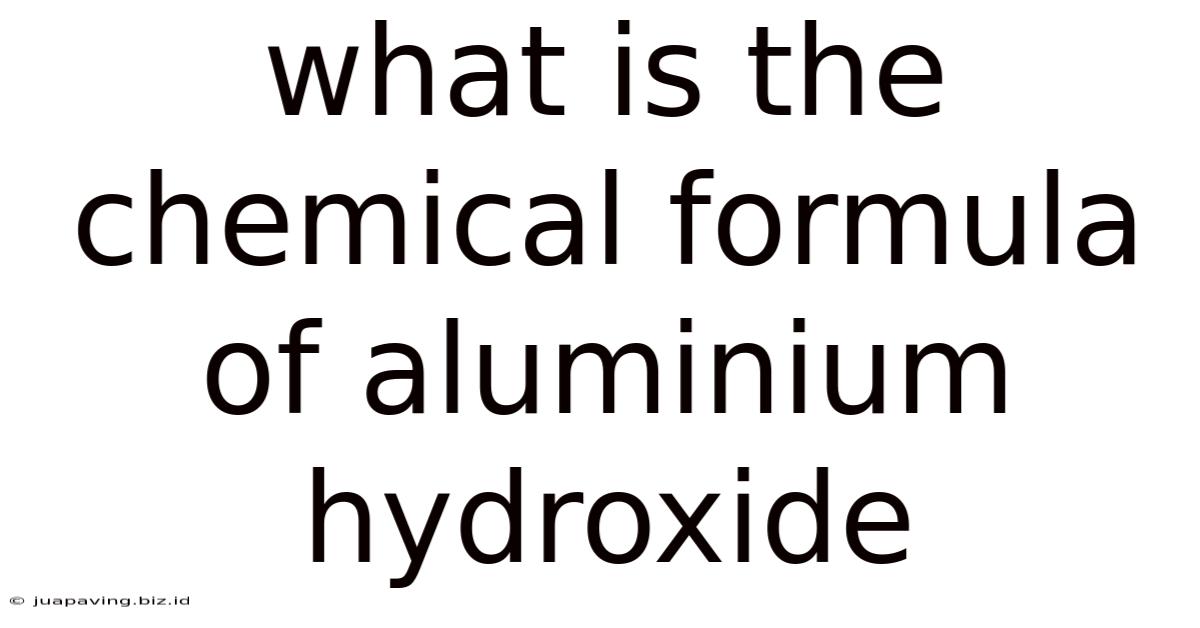 What Is The Chemical Formula Of Aluminium Hydroxide
