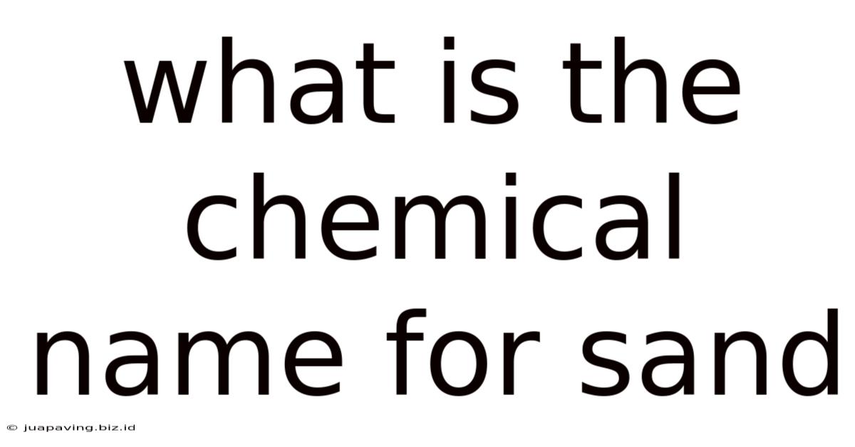 What Is The Chemical Name For Sand