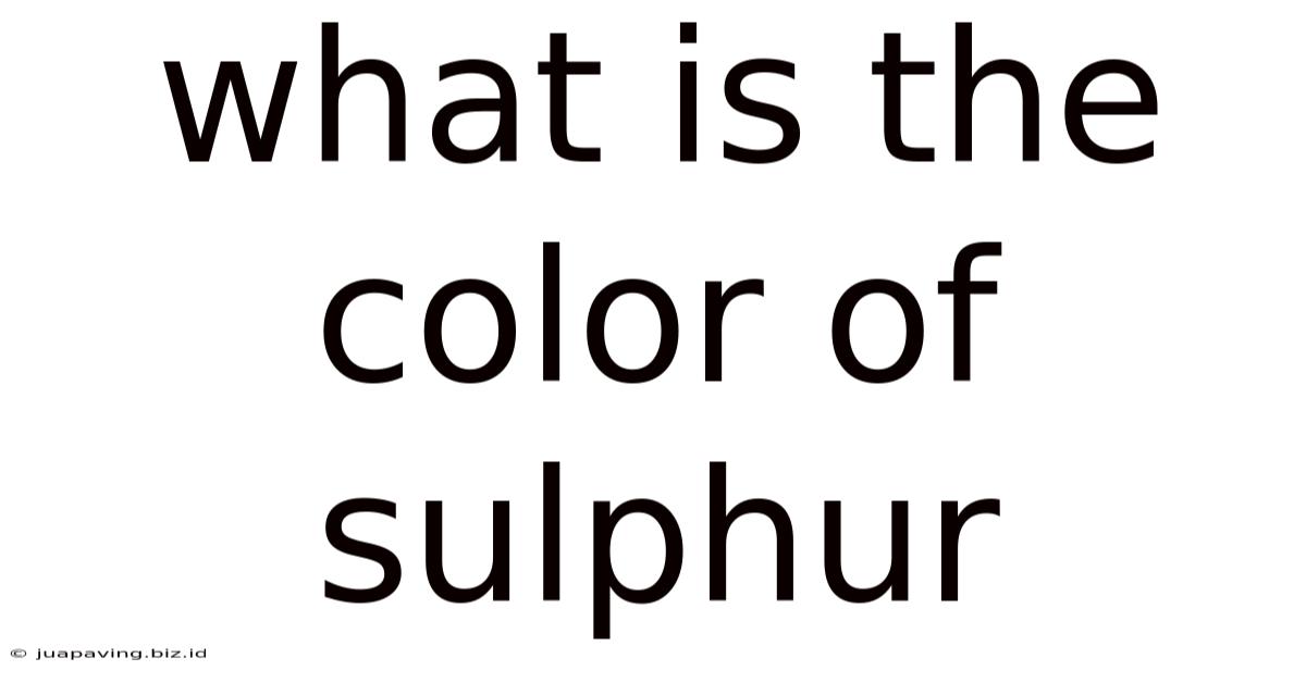What Is The Color Of Sulphur
