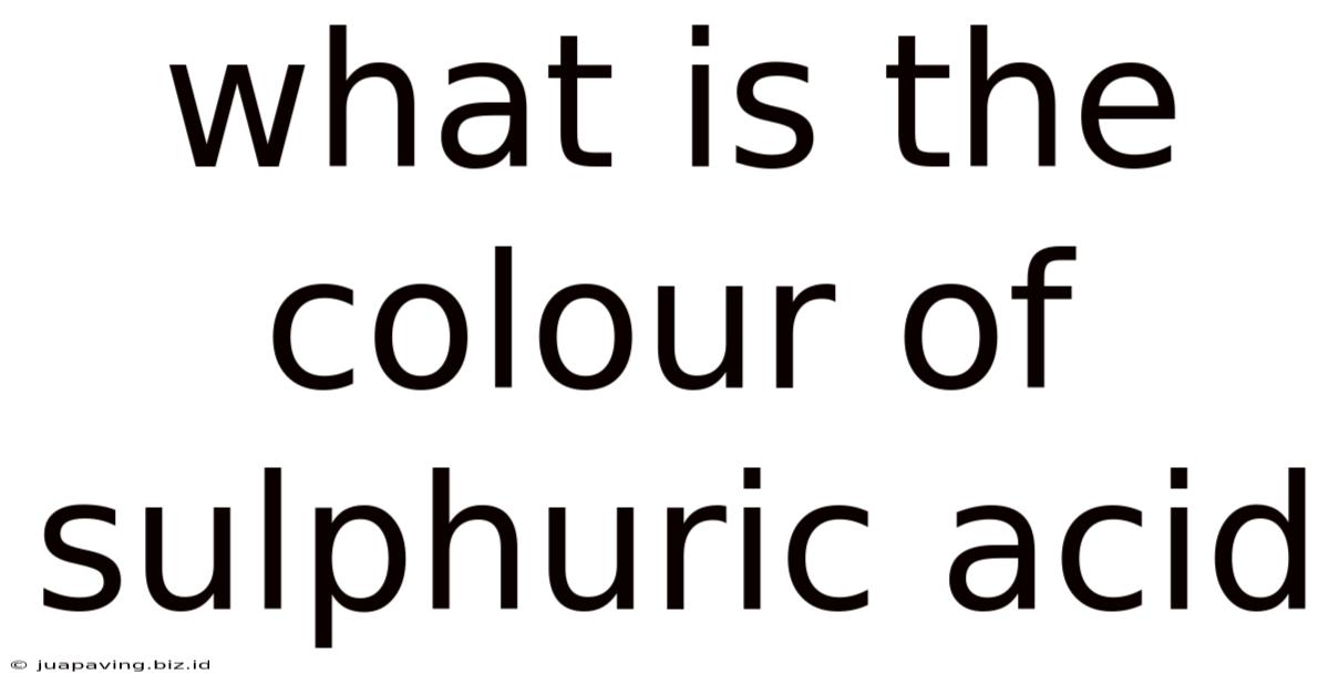What Is The Colour Of Sulphuric Acid