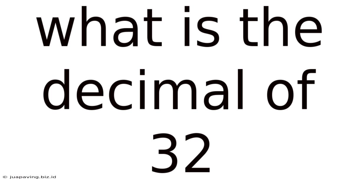 What Is The Decimal Of 32