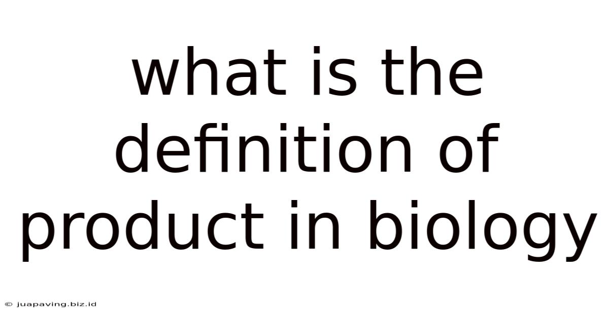 What Is The Definition Of Product In Biology