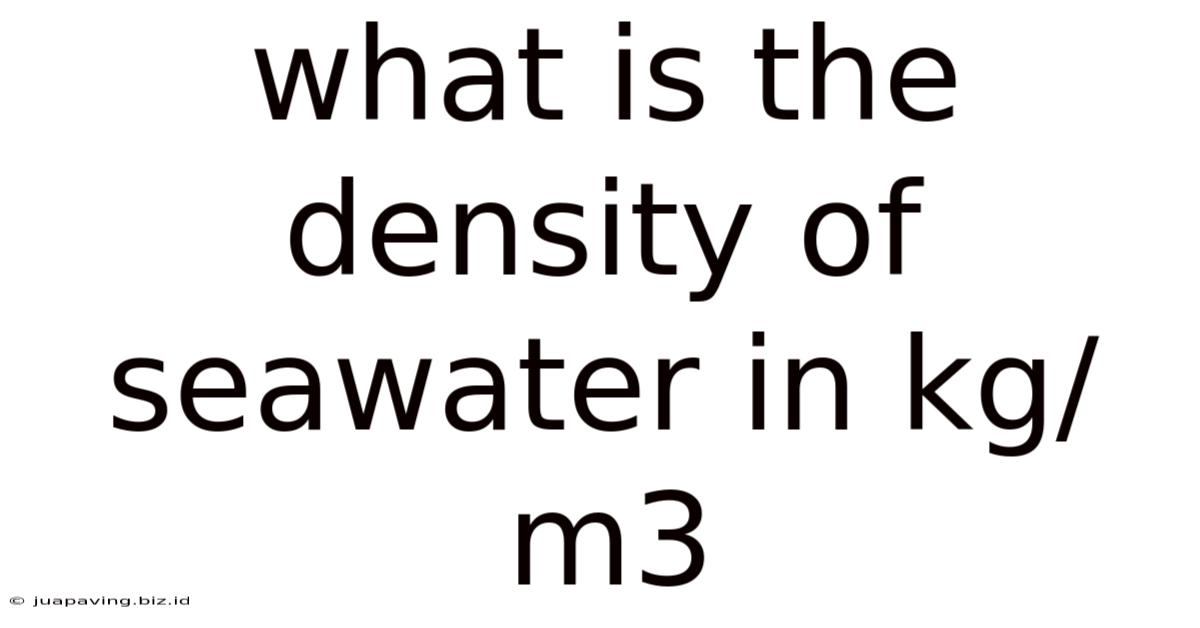 What Is The Density Of Seawater In Kg/m3