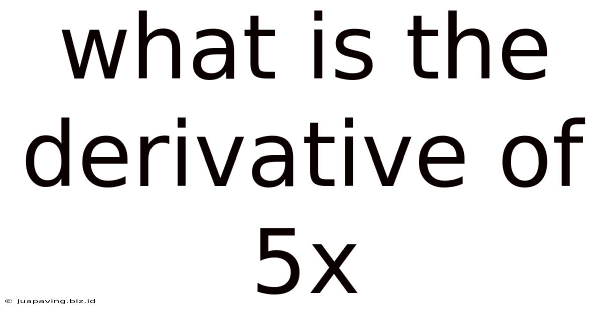What Is The Derivative Of 5x