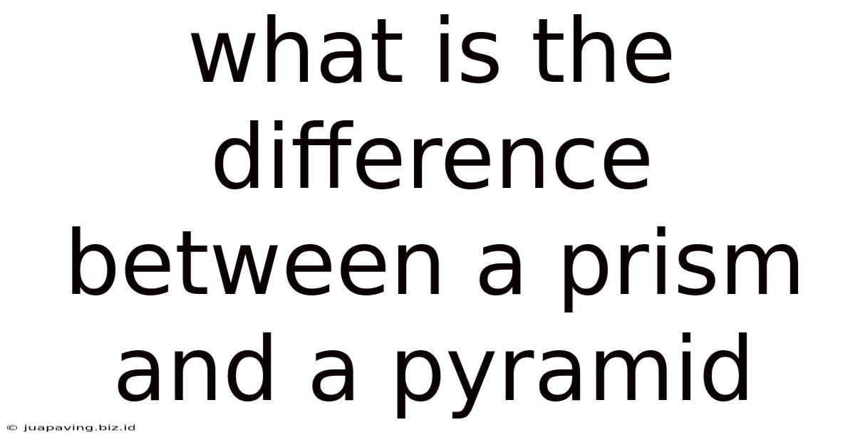 What Is The Difference Between A Prism And A Pyramid