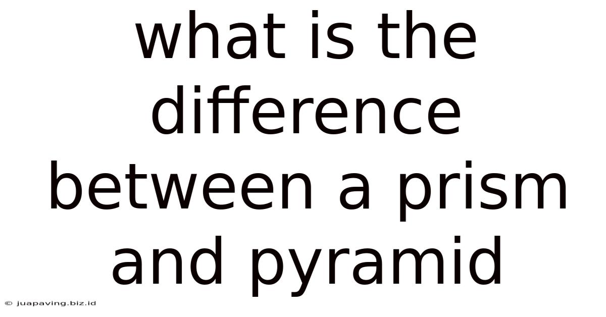 What Is The Difference Between A Prism And Pyramid