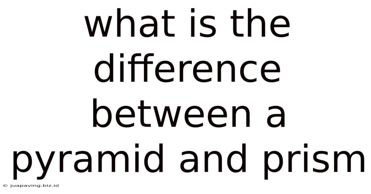 What Is The Difference Between A Pyramid And Prism