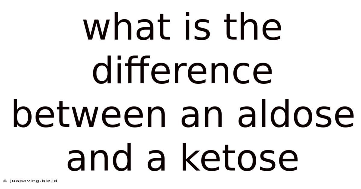 What Is The Difference Between An Aldose And A Ketose