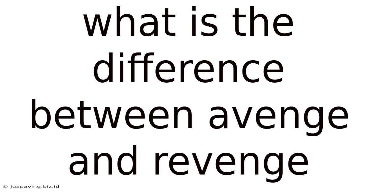 What Is The Difference Between Avenge And Revenge