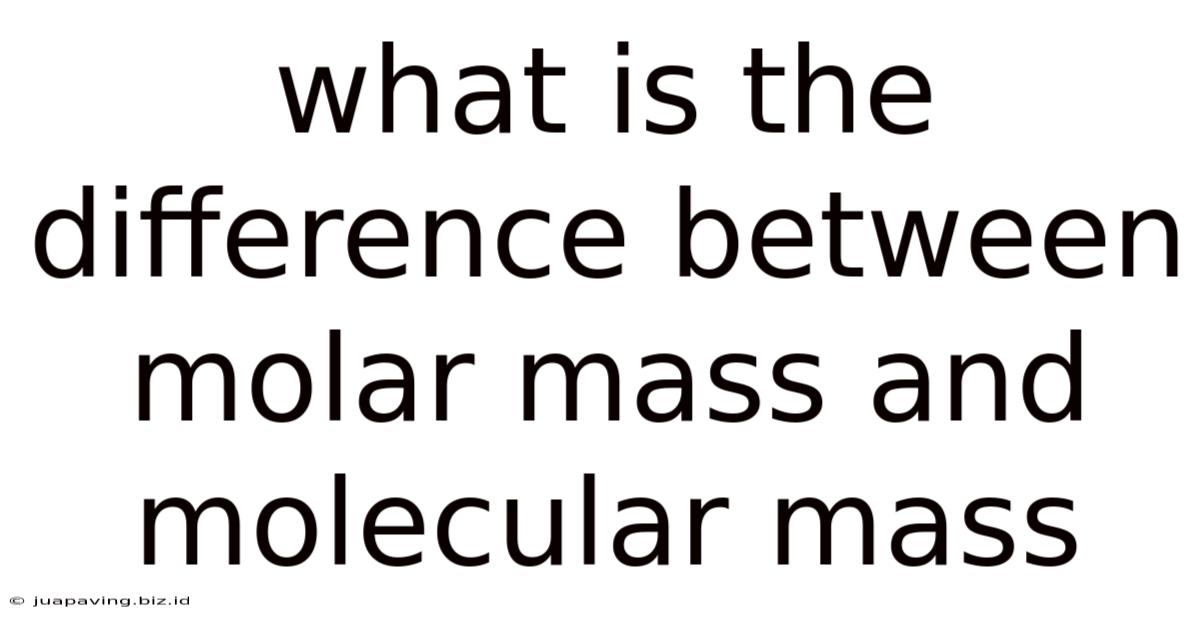 What Is The Difference Between Molar Mass And Molecular Mass