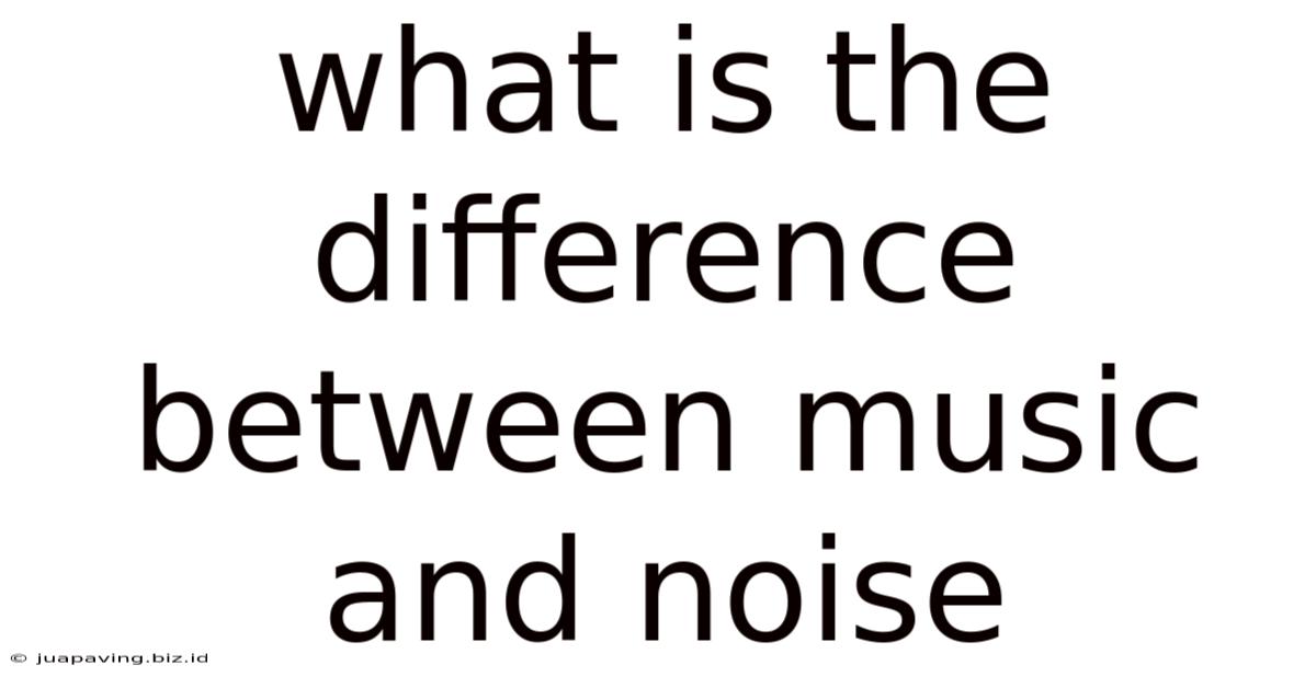 What Is The Difference Between Music And Noise