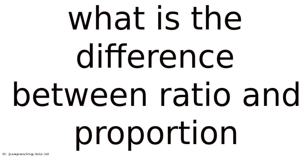 What Is The Difference Between Ratio And Proportion