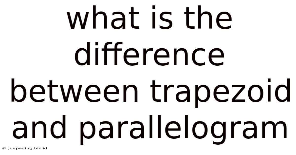 What Is The Difference Between Trapezoid And Parallelogram