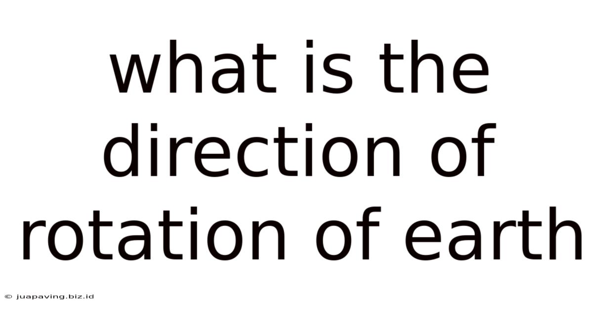 What Is The Direction Of Rotation Of Earth