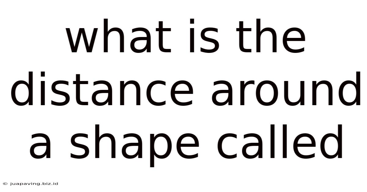 What Is The Distance Around A Shape Called