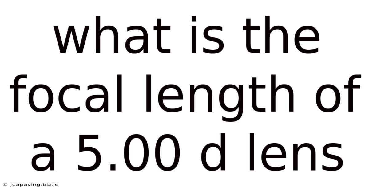What Is The Focal Length Of A 5.00 D Lens