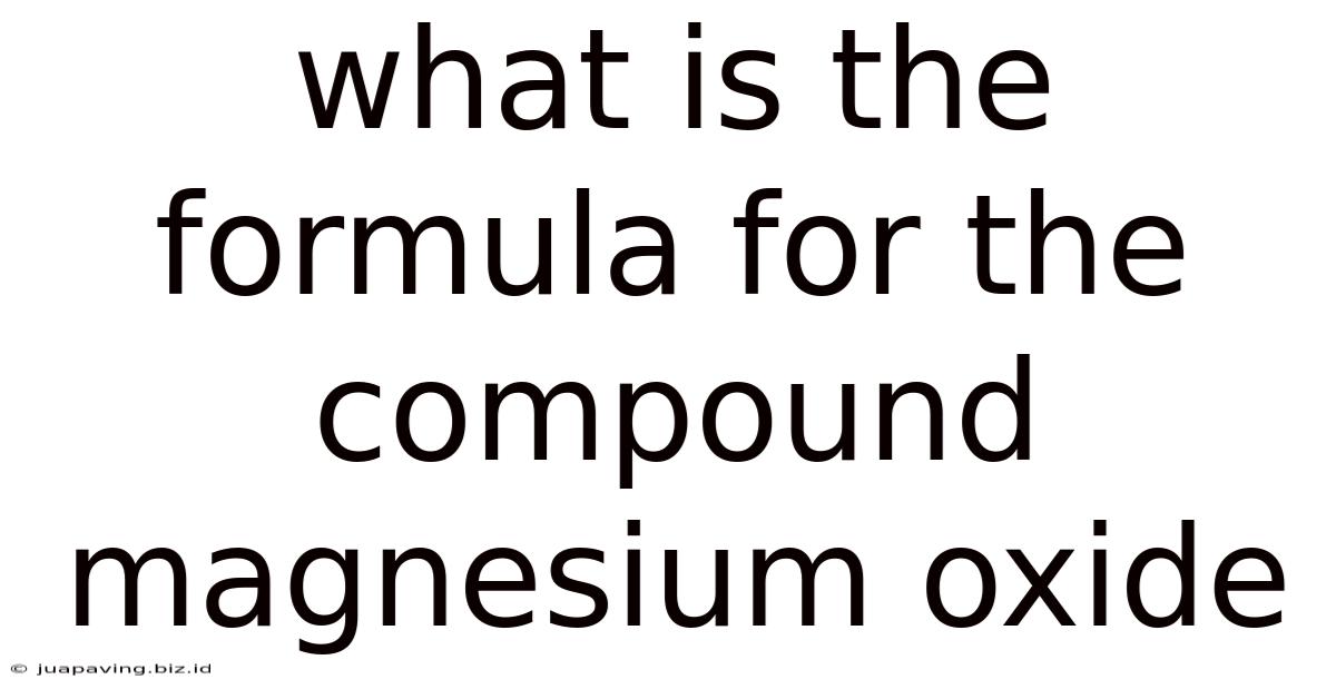 What Is The Formula For The Compound Magnesium Oxide