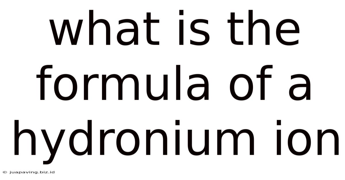 What Is The Formula Of A Hydronium Ion