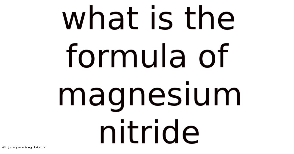 What Is The Formula Of Magnesium Nitride