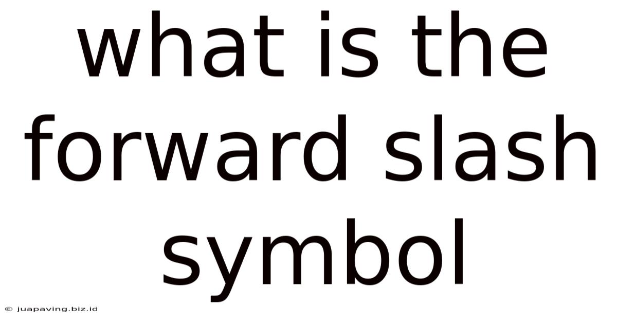 What Is The Forward Slash Symbol