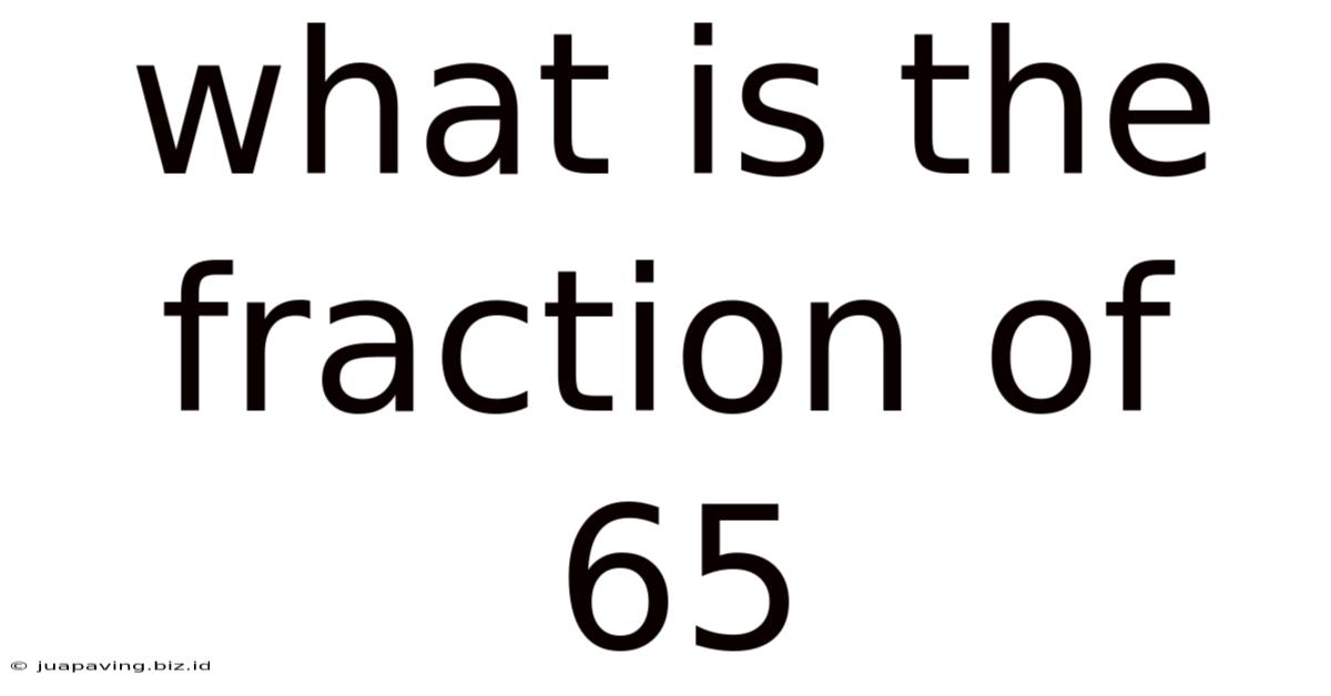 What Is The Fraction Of 65