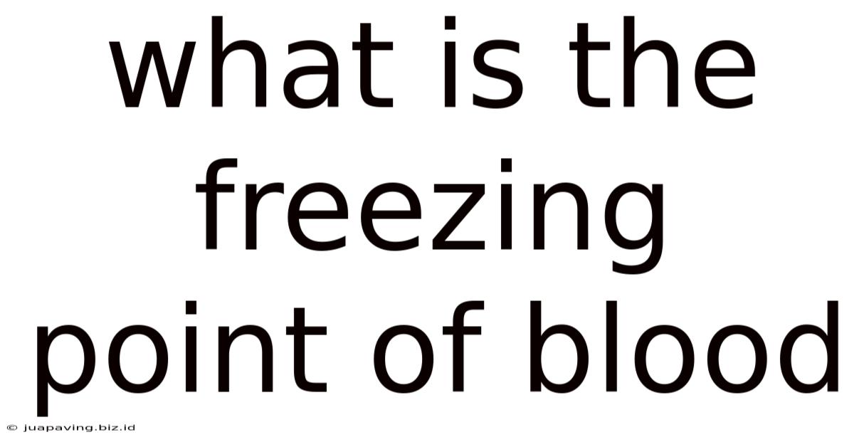 What Is The Freezing Point Of Blood