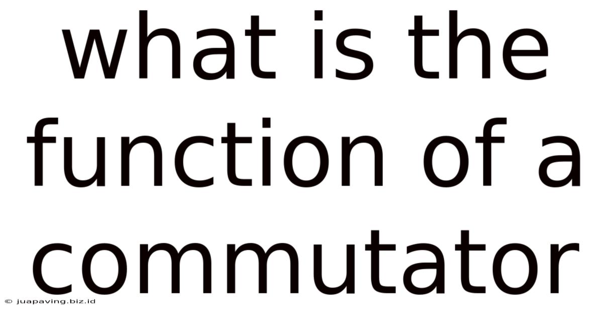 What Is The Function Of A Commutator