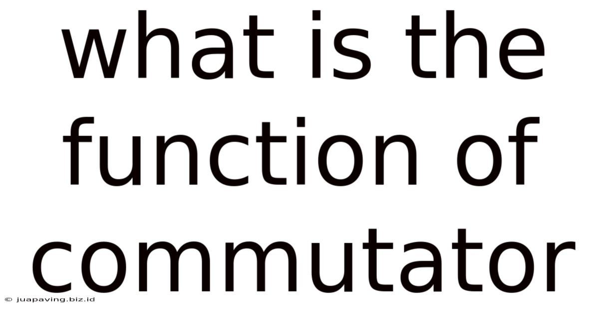 What Is The Function Of Commutator