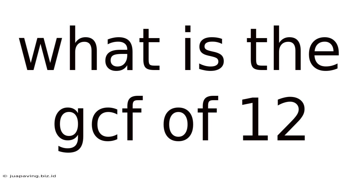 What Is The Gcf Of 12
