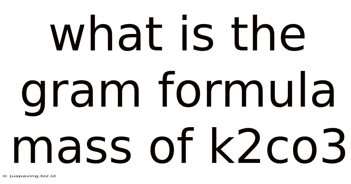 What Is The Gram Formula Mass Of K2co3