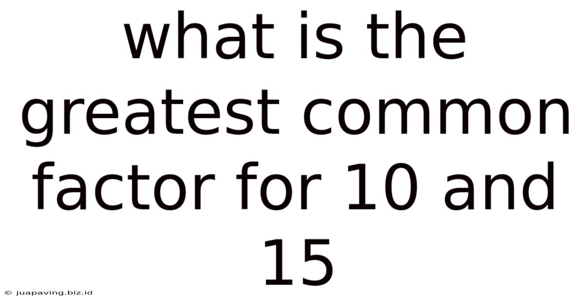 What Is The Greatest Common Factor For 10 And 15