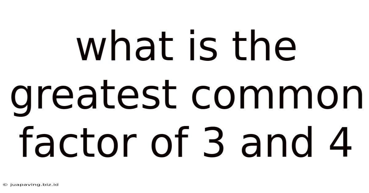 What Is The Greatest Common Factor Of 3 And 4