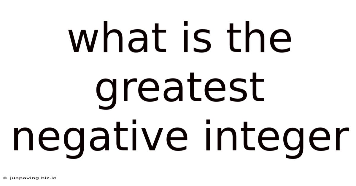 What Is The Greatest Negative Integer