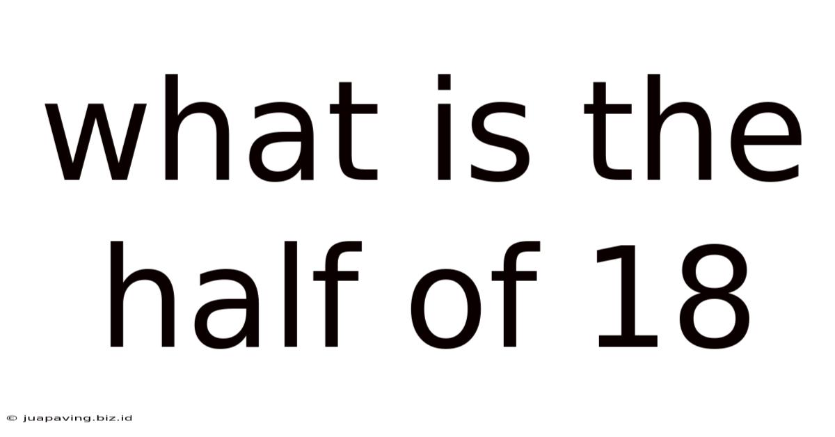 What Is The Half Of 18