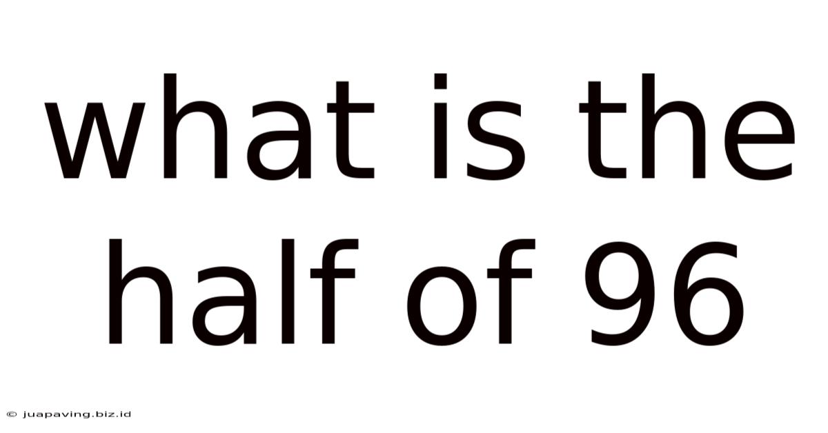 What Is The Half Of 96