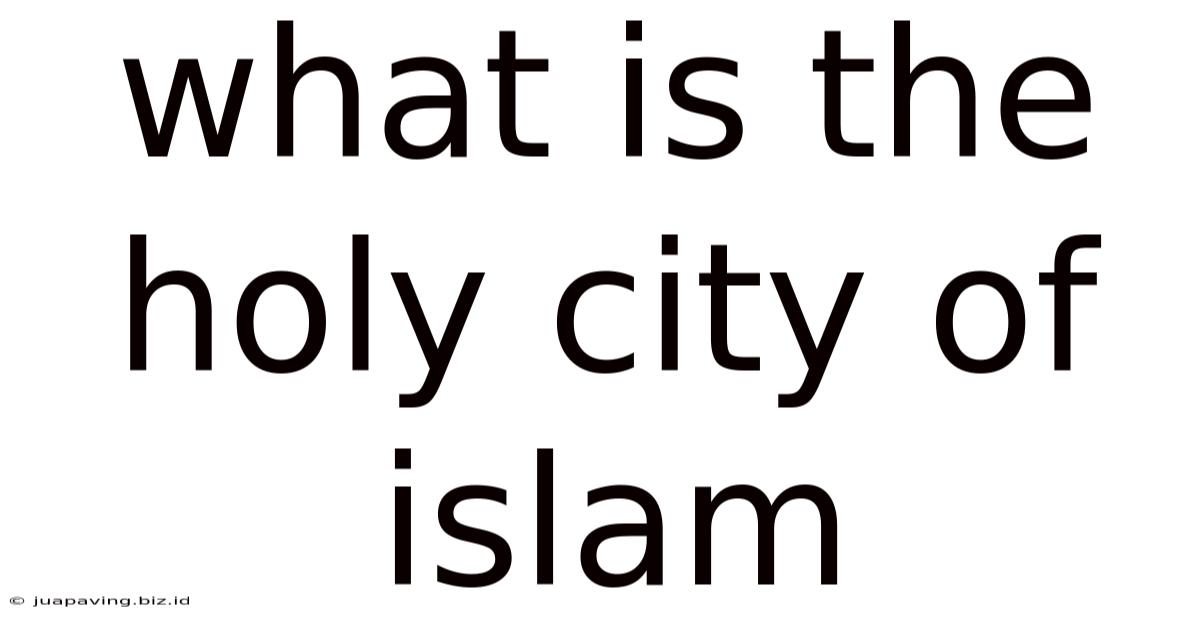 What Is The Holy City Of Islam