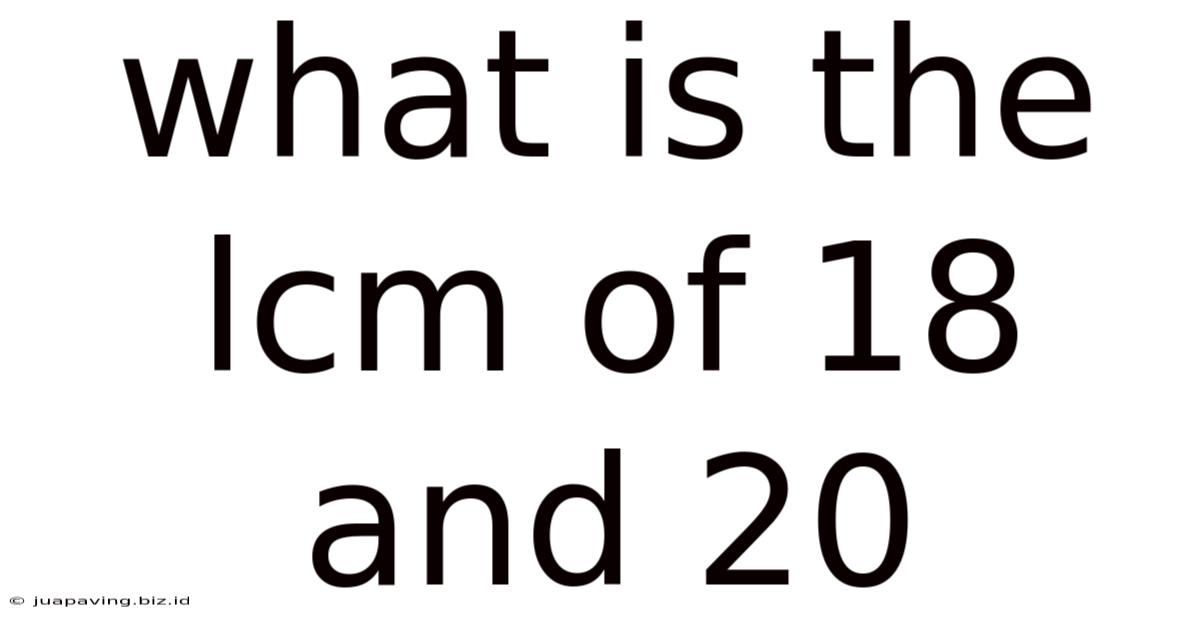 What Is The Lcm Of 18 And 20