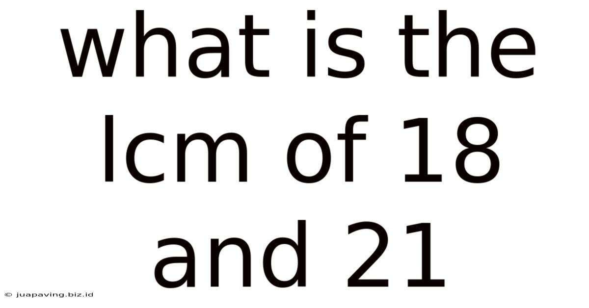 What Is The Lcm Of 18 And 21
