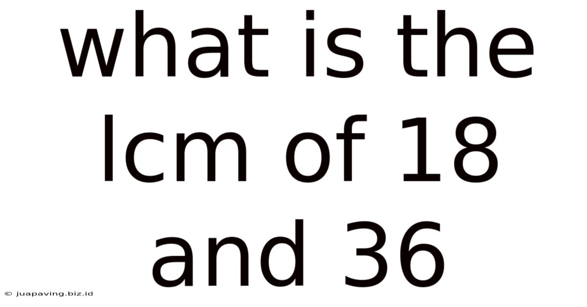 What Is The Lcm Of 18 And 36